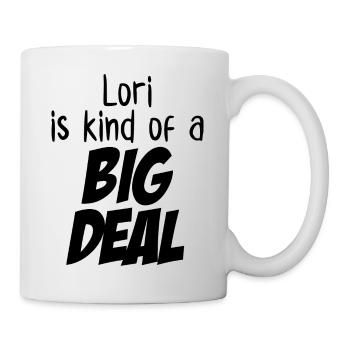 Lori ist eine große Sache - Tasse - Weiß - Rechts