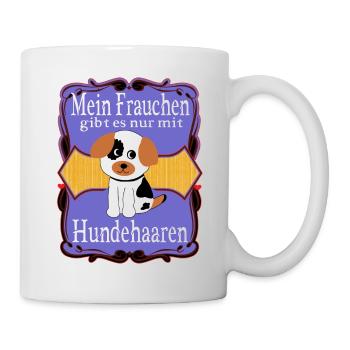 Mein Frauchen gibt es nur mit Hundehaaren, Spruch - Tasse - Weiß - Rechts
