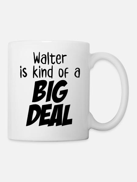 Walter ist eine große Sache - Tasse - Weiß