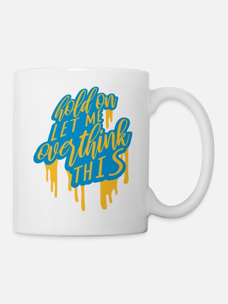 Let me overthink this - Tasse - Weiß