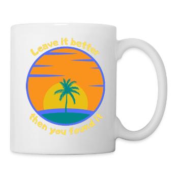 Leave it better then you found it - Tasse - Weiß - Rechts
