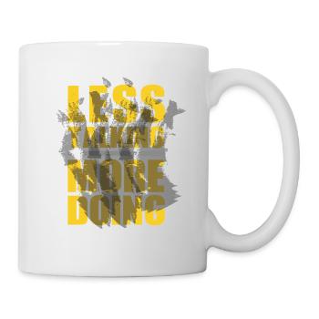 LESS TALKING - MORE DOING - Mug - white - Right