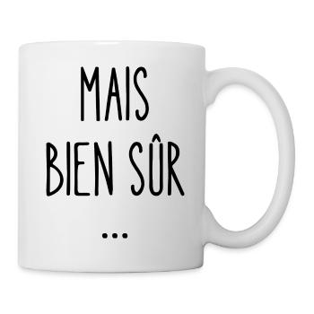 mais bien sûr - Mug blanc - blanc - Droite