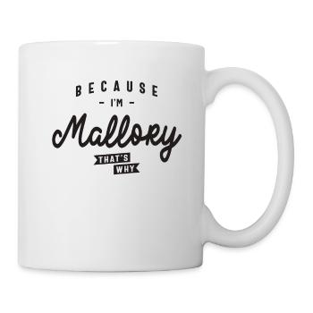 Because I'm Mallory That's Why Personalized Name - Mug - white - Right