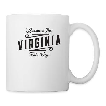 Because I'm Virginia That's Why Personalized Name - Mug - white - Right