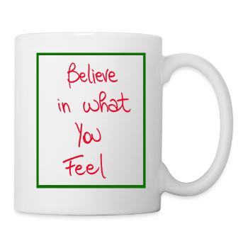Believe in what you feel - Mug - white - Right