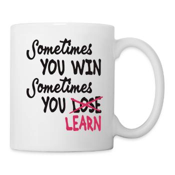 Manchmal gewinnst du manchmal lernst du - Tasse - Weiß - Rechts