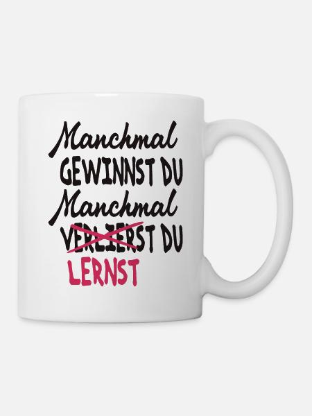 Manchmal gewinnst du manchmal lernst du - Tasse - Weiß