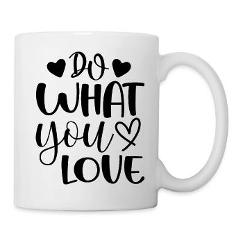 Tun Sie, was Sie lieben - positives Zitat - Tasse - Weiß - Rechts