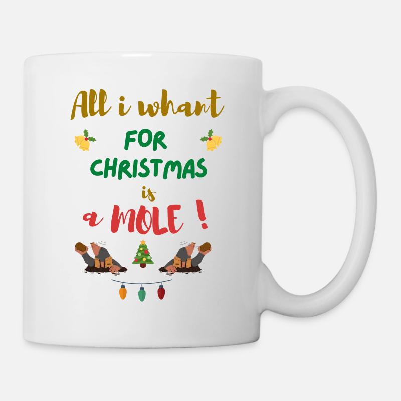 All I want from Christmas is a mole! - Mug - white