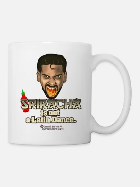 Sriracha ist kein lateinamerikanischer Tanz - Tasse - Weiß