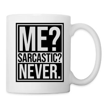 me sarcastic never Zitat - Tasse - Weiß - Rechts