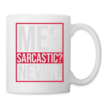 me sarcastic never Zitat - Tasse - Weiß - Rechts