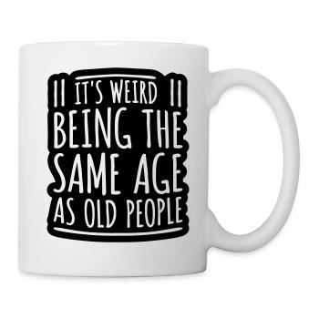 being old people age - Tasse - Weiß - Rechts