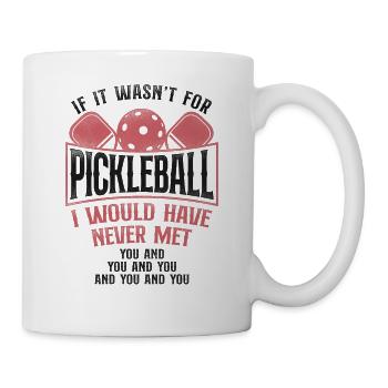 Pickleball If It Wasn't For - Mug - white - Right