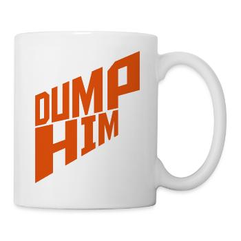 dump him Zitat Logo - Tasse - Weiß - Rechts