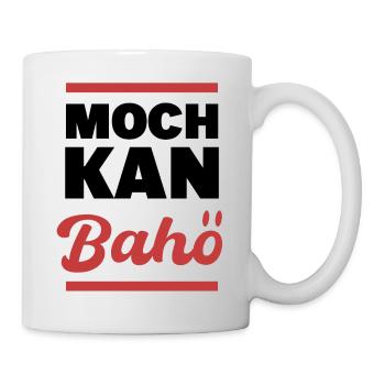 Moch kan Bahö - Tasse - Weiß - Rechts