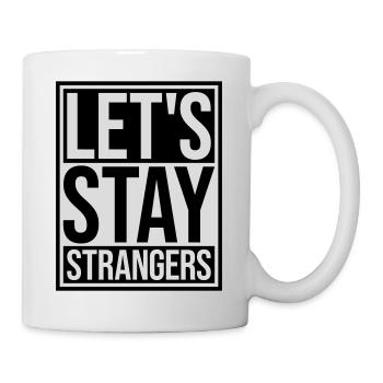 lets stay strangers quote - Mug - white - Right