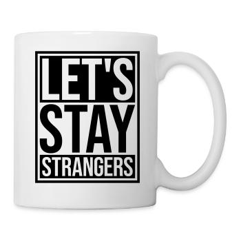 lets stay strangers quote - Mug - white - Right
