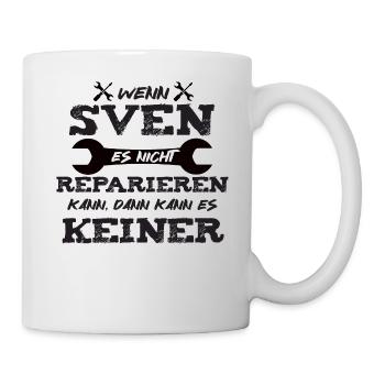 Wenn Sven es nicht reparieren kann! - Tasse - Weiß - Rechts