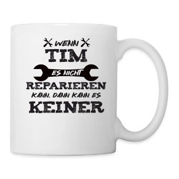 Wenn Tim es nicht reparieren kann! - Tasse - Weiß - Rechts