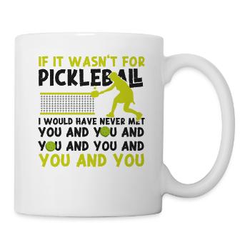 Pickleball If It Wasn't For - Mug - white - Right