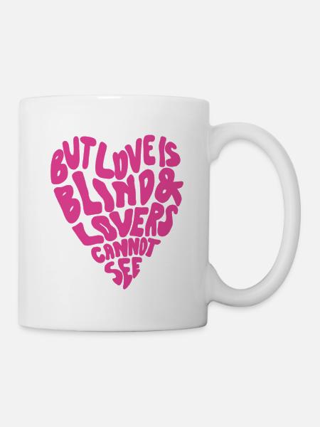 Mais l’amour est aveugle et les amants ne peuvent pas voir - Mug blanc - blanc