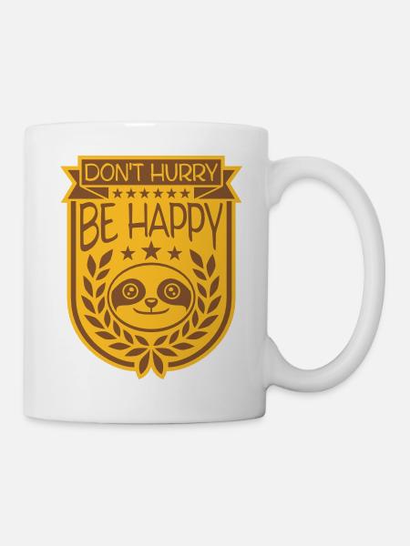 dont hurry be happy - Tasse - Weiß