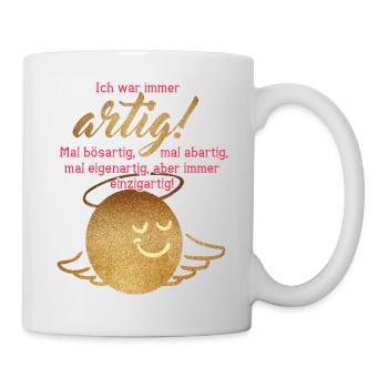 Ich War Immer Artig - Tasse - Weiß - Rechts