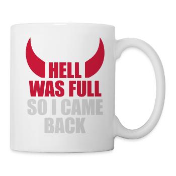 hell was full Zitat - Tasse - Weiß - Rechts