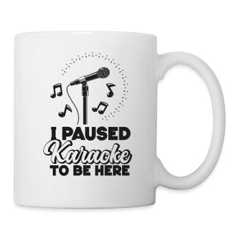 Karaoke Singer I Paused Karaoke To - Mug - white - Right