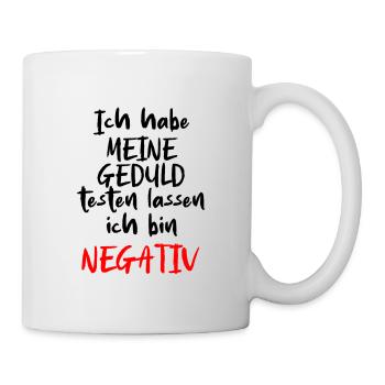 ich habe meine Geduld testen lassen - Ironie - Tasse - Weiß - Rechts
