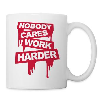 nobody cares work harder - Mug - white - Right