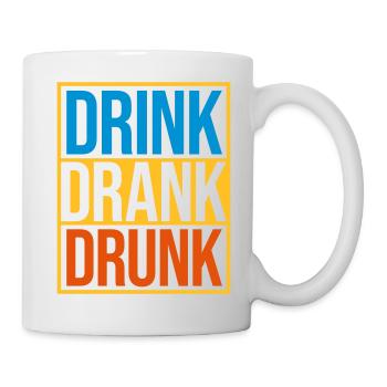 drink drank drunk Zitat - Tasse - Weiß - Rechts