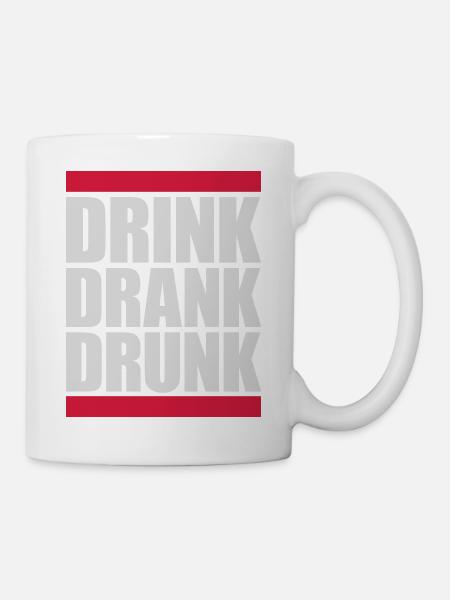 drink drank drunk Zitat - Tasse - Weiß