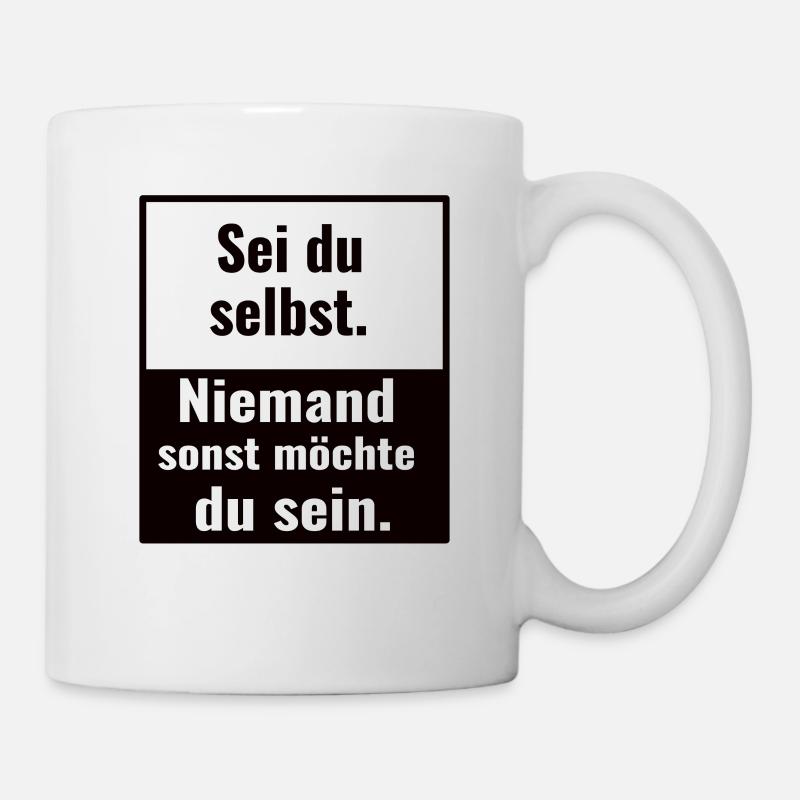 Sei du selbst - Niemand sonst möchte du sein - Tasse - Weiß