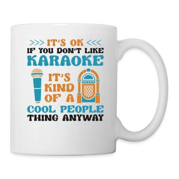 Karaoke Singer It's Ok If You - Tasse - Weiß - Rechts