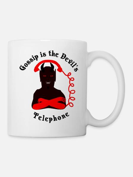 Klatsch ist das Telefon des Teufels - Tasse - Weiß