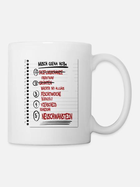 Musch gseha hoba - Tasse - Weiß