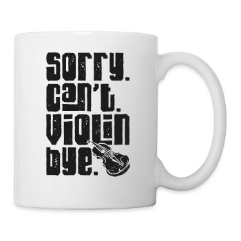 Violin Violinist Sorry. Cant. - Mug - white - Right