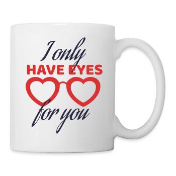 I only have eyes for you - Mug - white - Right