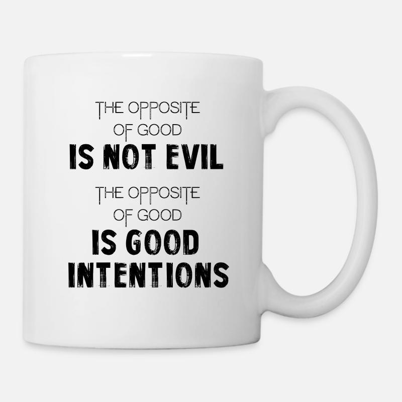 The opposite of good is good intentions - Mug - white