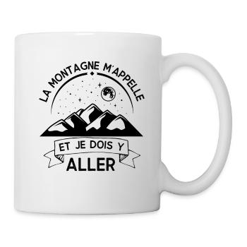 LA MONTAGNE M APPELLE ET JE DOIS Y ALLER 2 - Mug blanc - blanc - Droite