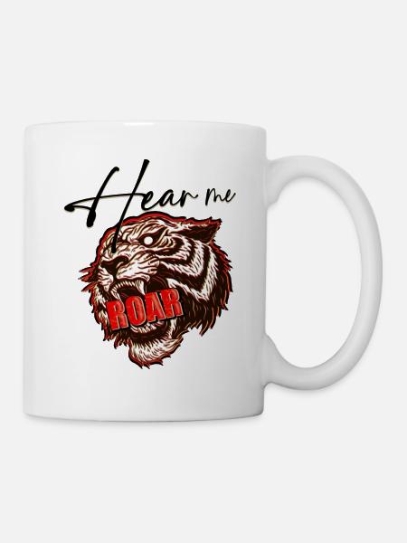 Hear me roar Tiger - Tasse - Weiß
