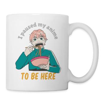 I Paused My Anime To Be Here Anime & Ramen Designs - Tasse - Weiß - Rechts