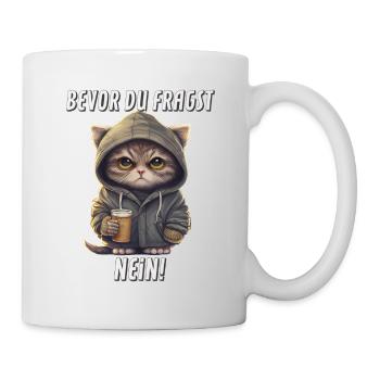 Bevor Du Fragst Nein Witzige Katze - Tasse - Weiß - Rechts