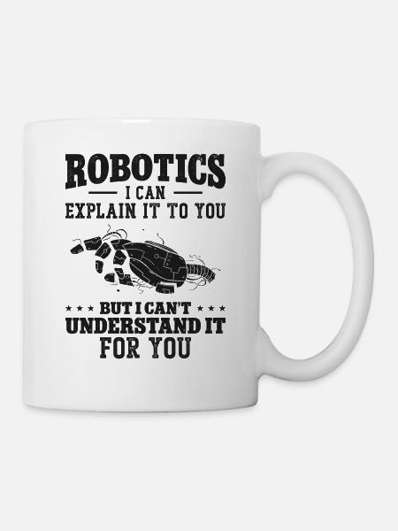 Robot Robotics Engineer Robotics I - Tasse - Weiß