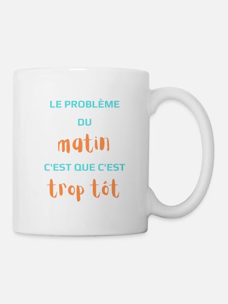 Le Problème du matin c'est que c'est trop tôt. - Mug blanc - blanc