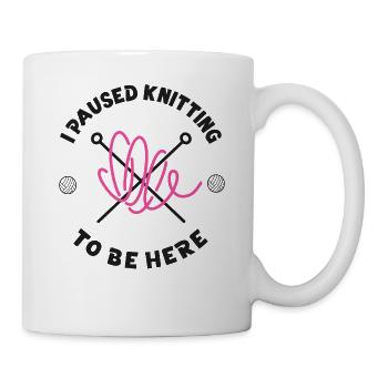 Knitting Knitter I Paused Knitting - Tasse - Weiß - Rechts