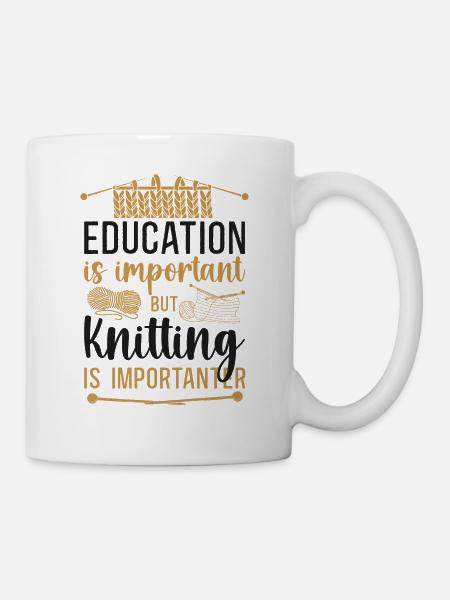 Knitting Knitter Education Is - Tasse - Weiß